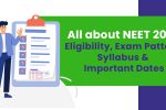 All about NEET 2021: Eligibility, Exam Pattern, Syllabus, and Important Dates