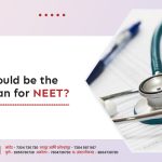 What should be the Study Plan for NEET?