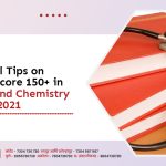 Successful Tips on How To Score 150+ in Physics and Chemistry in NEET 2021