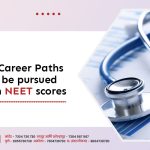 Medical Career Paths that can be pursued based on NEET scores