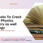 Best Books To Crack NEET - Physics, Chemistry as well as Biology