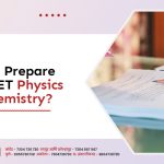 How To Prepare For NEET Physics and Chemistry?