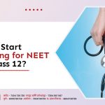 How to Start Preparing for NEET from class 12?