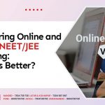 Comparing Online and Offline NEET/JEE Coaching: Which is Better?