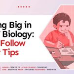 Scoring Big in NEET Biology: Must-Follow Study Tips
