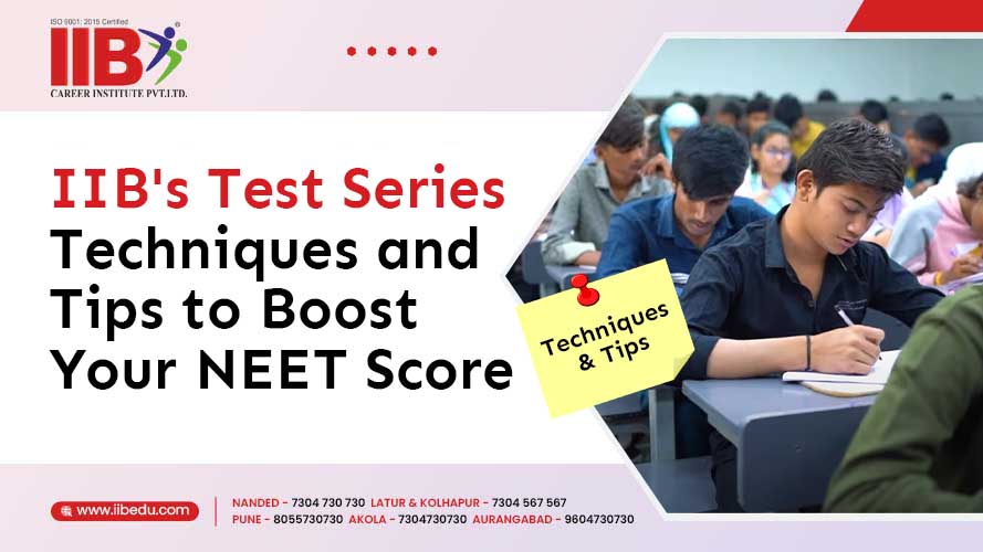 IIB's Test Series Techniques and Tips to Boost Your NEET Score