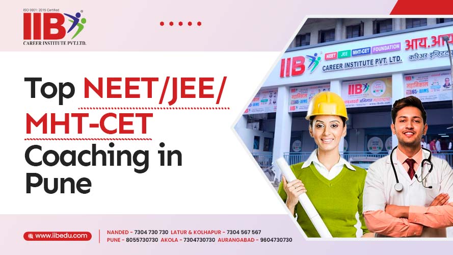 Best NEET and MHT CET Coaching Classes in Pune: IIB